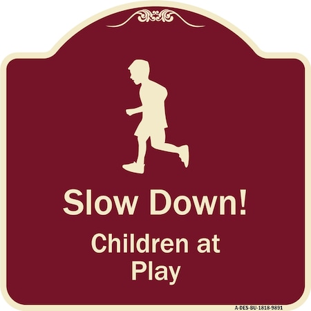 Signmission Designer Series-Slow Down Children At Play Burgungy Heavy-Gauge Aluminum, 18" x 18", BU-1818-9891 A-DES-BU-1818-9891